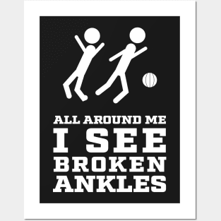 All around me I see Broken Ankles - Players Posters and Art